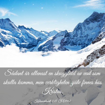 Picture 03 - Kolosserbrevet 2:17 SV1917 - Sådant är allenast en skuggbild av vad som - Bible Verse Picture