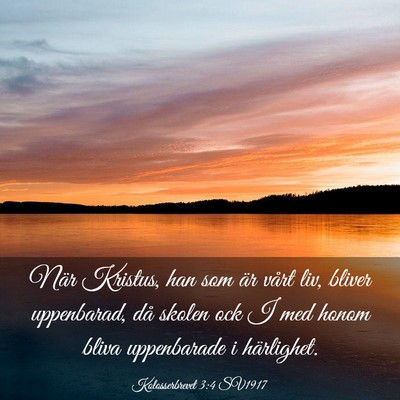 Picture 03 - Kolosserbrevet 3:4 SV1917 - När Kristus, han som är vårt liv, bliver - Bible Verse Picture