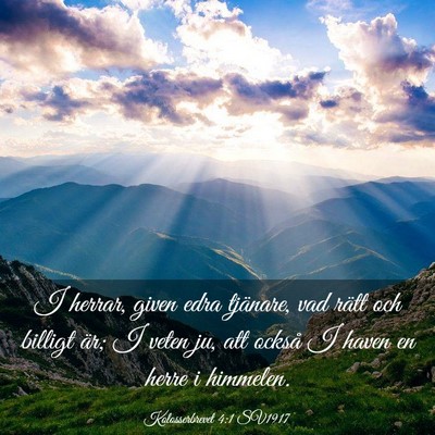 Picture 03 - Kolosserbrevet 4:1 SV1917 - I herrar, given edra tjänare, vad rätt och - Bible Verse Picture
