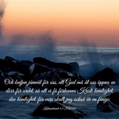Picture 03 - Kolosserbrevet 4:3 SV1917 - Och bedjen jämväl för oss, att Gud må åt oss - Bible Verse Picture