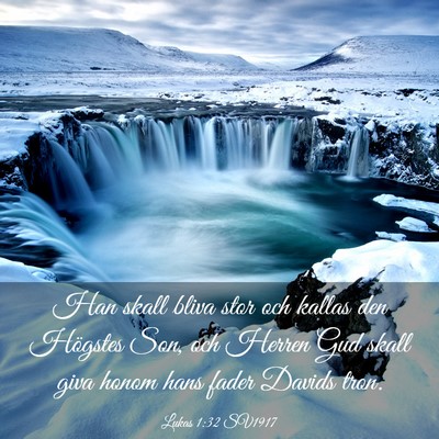 Picture 03 - Lukas 1:32 SV1917 - Han skall bliva stor och kallas den Högstes Son, - Bible Verse Picture