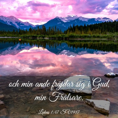 Picture 03 - Lukas 1:47 SV1917 - och min ande fröjdar sig i Gud, min - Bible Verse Picture