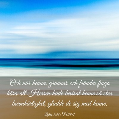 Picture 03 - Lukas 1:58 SV1917 - Och när hennes grannar och fränder fingo höra - Bible Verse Picture