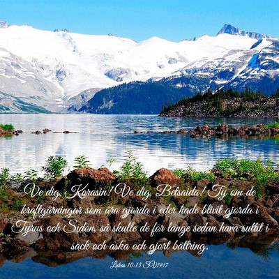Picture 03 - Lukas 10:13 SV1917 - Ve dig, Korasin! Ve dig, Betsaida! Ty om de - Bible Verse Picture