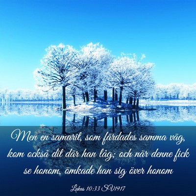 Picture 03 - Lukas 10:33 SV1917 - Men en samarit, som färdades samma väg, kom - Bible Verse Picture
