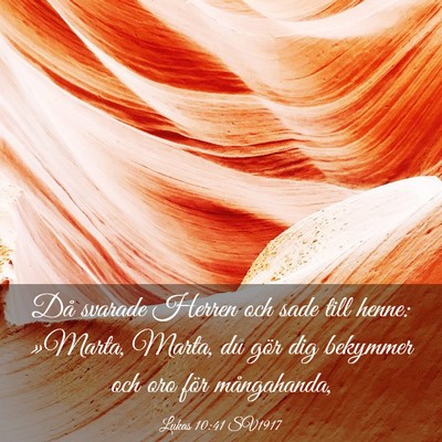 Picture 03 - Lukas 10:41 SV1917 - Då svarade Herren och sade till henne: »Marta, - Bible Verse Picture