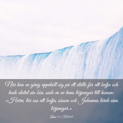 Picture 03 - Lukas 11:1 SV1917 - När han en gång uppehöll sig på ett ställe - Bible Verse Picture