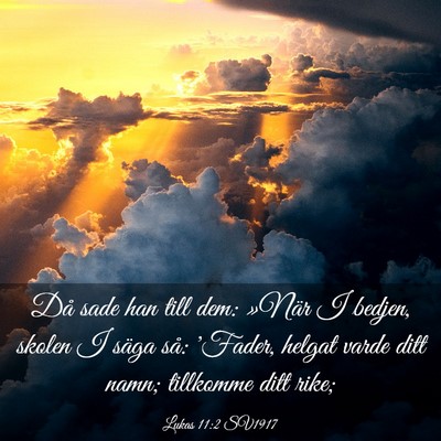 Picture 03 - Lukas 11:2 SV1917 - Då sade han till dem: »När I bedjen, skolen I - Bible Verse Picture