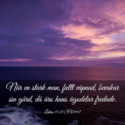 Picture 03 - Lukas 11:21 SV1917 - När en stark man, fullt väpnad, bevakar sin - Bible Verse Picture