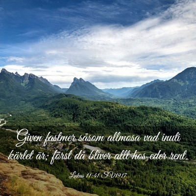 Picture 03 - Lukas 11:41 SV1917 - Given fastmer såsom allmosa vad inuti kärlet - Bible Verse Picture