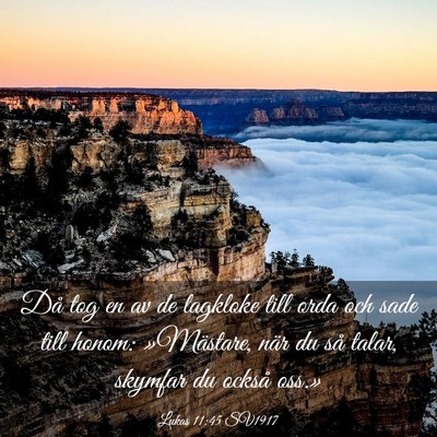 Picture 03 - Lukas 11:45 SV1917 - Då tog en av de lagkloke till orda och sade till - Bible Verse Picture