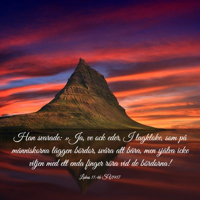 Picture 03 - Lukas 11:46 SV1917 - Han svarade: »Ja, ve ock eder, I lagkloke, som - Bible Verse Picture