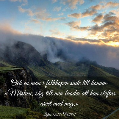 Picture 03 - Lukas 12:13 SV1917 - Och en man i folkhopen sade till honom: - Bible Verse Picture