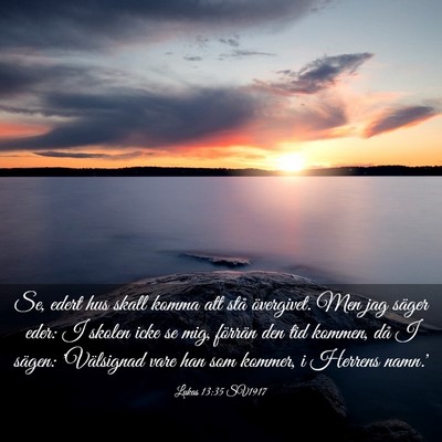 Picture 03 - Lukas 13:35 SV1917 - Se, edert hus skall komma att stå övergivet. - Bible Verse Picture