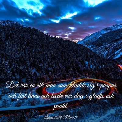 Picture 03 - Lukas 16:19 SV1917 - Det var en rik man som klädde sig i purpur och - Bible Verse Picture