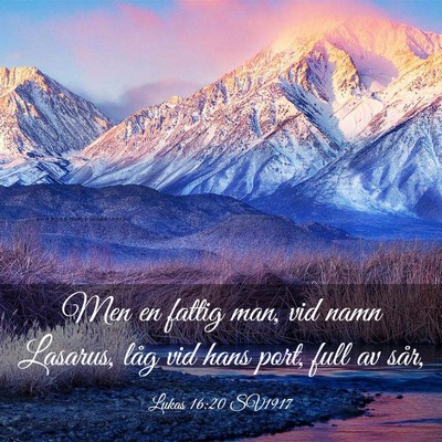 Picture 03 - Lukas 16:20 SV1917 - Men en fattig man, vid namn Lasarus, låg vid - Bible Verse Picture