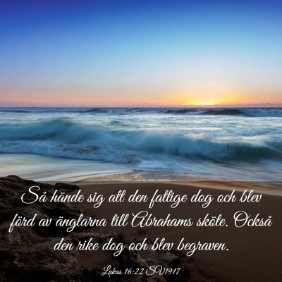 Picture 03 - Lukas 16:22 SV1917 - Så hände sig att den fattige dog och blev förd - Bible Verse Picture