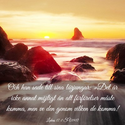 Picture 03 - Lukas 17:1 SV1917 - Och han sade till sina lärjungar: »Det är icke - Bible Verse Picture