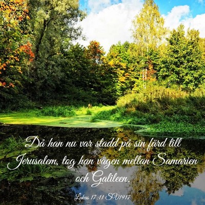 Picture 03 - Lukas 17:11 SV1917 - Då han nu var stadd på sin färd till - Bible Verse Picture