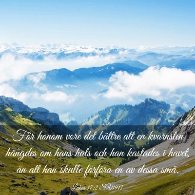 Picture 03 - Lukas 17:2 SV1917 - För honom vore det bättre att en kvarnsten - Bible Verse Picture
