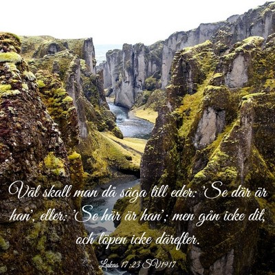 Picture 03 - Lukas 17:23 SV1917 - Väl skall man då säga till eder: 'Se där är - Bible Verse Picture