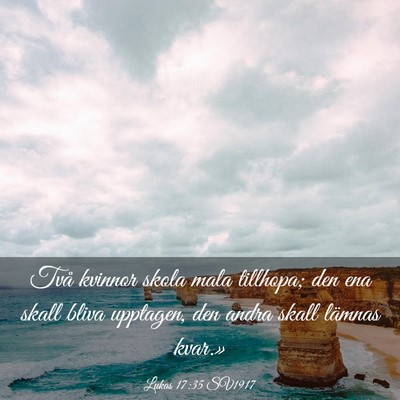 Picture 03 - Lukas 17:35 SV1917 - Två kvinnor skola mala tillhopa; den ena skall - Bible Verse Picture