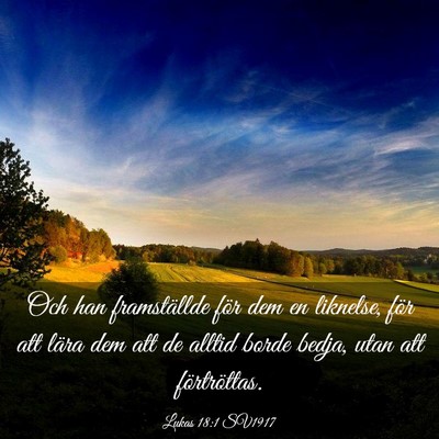 Picture 03 - Lukas 18:1 SV1917 - Och han framställde för dem en liknelse, för - Bible Verse Picture