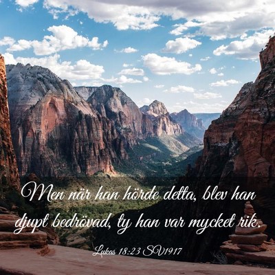Picture 03 - Lukas 18:23 SV1917 - Men när han hörde detta, blev han djupt - Bible Verse Picture