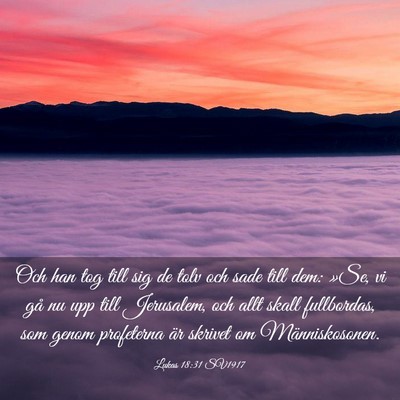 Picture 03 - Lukas 18:31 SV1917 - Och han tog till sig de tolv och sade till dem: - Bible Verse Picture