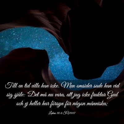 Picture 03 - Lukas 18:4 SV1917 - Till en tid ville han icke. Men omsider sade han - Bible Verse Picture