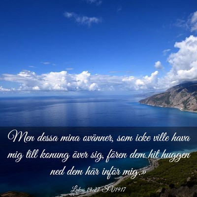 Picture 03 - Lukas 19:27 SV1917 - Men dessa mina ovänner, som icke ville hava mig - Bible Verse Picture