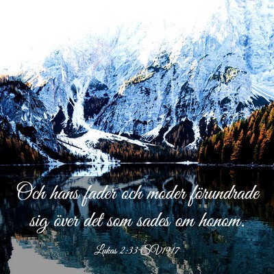 Picture 03 - Lukas 2:33 SV1917 - Och hans fader och moder förundrade sig över - Bible Verse Picture