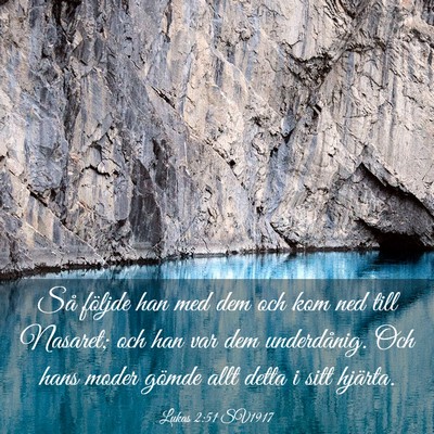 Picture 03 - Lukas 2:51 SV1917 - Så följde han med dem och kom ned till Nasaret; - Bible Verse Picture
