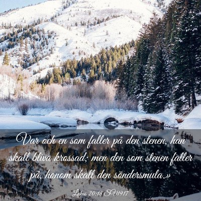 Picture 03 - Lukas 20:18 SV1917 - Var och en som faller på den stenen, han skall - Bible Verse Picture