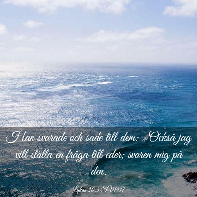Picture 03 - Lukas 20:3 SV1917 - Han svarade och sade till dem: »Också jag vill - Bible Verse Picture