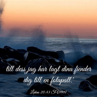 Picture 03 - Lukas 20:43 SV1917 - till dess jag har lagt dina fiender dig till en - Bible Verse Picture
