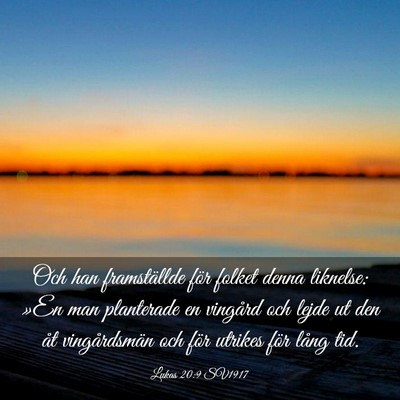 Picture 03 - Lukas 20:9 SV1917 - Och han framställde för folket denna liknelse: - Bible Verse Picture