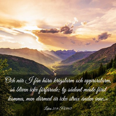 Picture 03 - Lukas 21:9 SV1917 - Och när I fån höra krigslarm och upprorslarm, - Bible Verse Picture