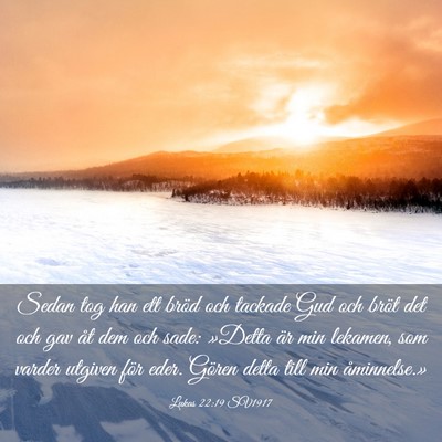 Picture 03 - Lukas 22:19 SV1917 - Sedan tog han ett bröd och tackade Gud och bröt - Bible Verse Picture