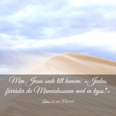 Picture 03 - Lukas 22:48 SV1917 - Men Jesus sade till honom: »Judas, förråder du - Bible Verse Picture