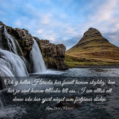 Picture 03 - Lukas 23:15 SV1917 - Och ej heller Herodes har funnit honom skyldig; - Bible Verse Picture