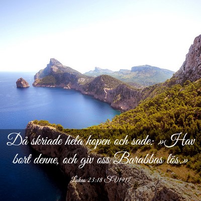 Picture 03 - Lukas 23:18 SV1917 - Då skriade hela hopen och sade: »Hav bort - Bible Verse Picture