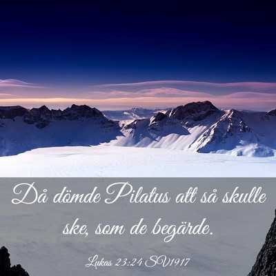 Picture 03 - Lukas 23:24 SV1917 - Då dömde Pilatus att så skulle ske, som de - Bible Verse Picture