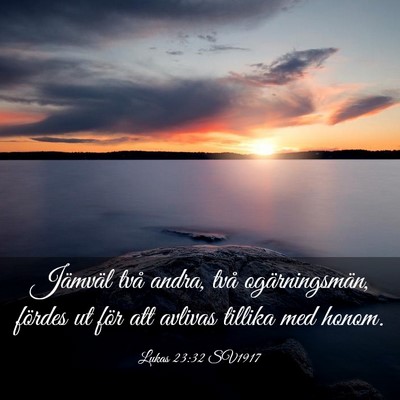 Picture 03 - Lukas 23:32 SV1917 - Jämväl två andra, två ogärningsmän, fördes - Bible Verse Picture