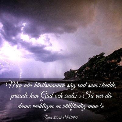 Picture 03 - Lukas 23:47 SV1917 - Men när hövitsmannen såg vad som skedde, - Bible Verse Picture