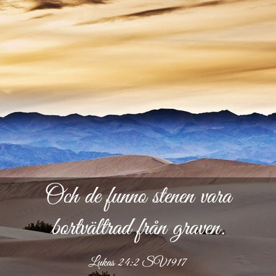 Picture 03 - Lukas 24:2 SV1917 - Och de funno stenen vara bortvältrad från - Bible Verse Picture