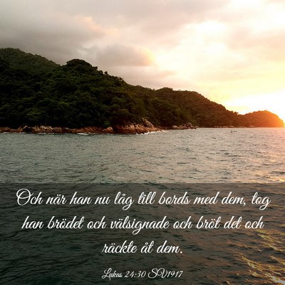 Picture 03 - Lukas 24:30 SV1917 - Och när han nu låg till bords med dem, tog han - Bible Verse Picture