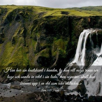 Picture 03 - Lukas 3:17 SV1917 - Han har sin kastskovel i handen, ty han vill noga - Bible Verse Picture