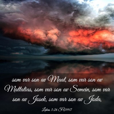 Picture 03 - Lukas 3:26 SV1917 - som var son av Maat, som var son av Mattatias, - Bible Verse Picture