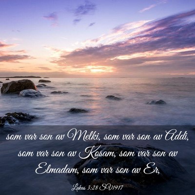 Picture 03 - Lukas 3:28 SV1917 - som var son av Melki, som var son av Addi, som - Bible Verse Picture